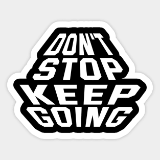 Don't Stop Keep Going Sticker